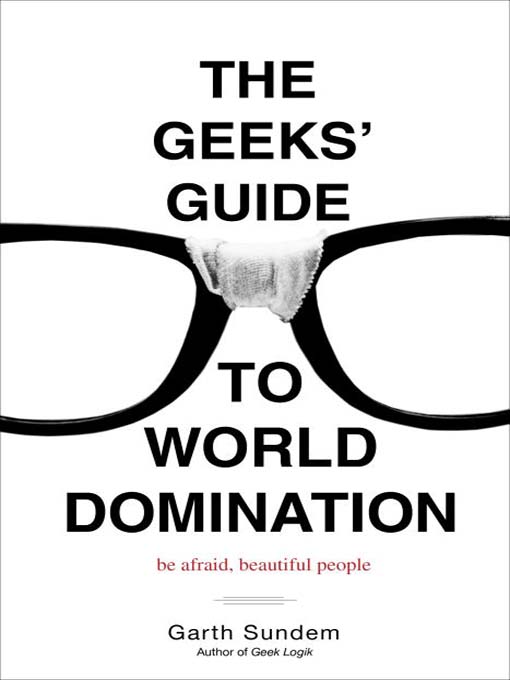 Cover image for The Geeks' Guide to World Domination